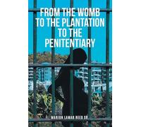 From the Womb to the Plantation to the Penitentiary