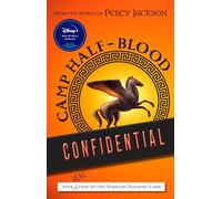 From the World of Percy Jackson Camp Half-Blood Confidential: Your Real Guide to the Demigod Training Camp