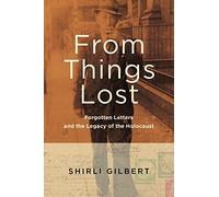 From Things Lost: Forgotten Letters and the Legacy of the Holocaust