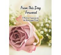 From This Day Forward: A Modern Organizer for the Meaningful Bride
