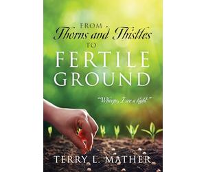 From Thorns and Thistles to Fertile Ground: "Whoops, I see a light"