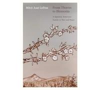 From Thorns to Blossoms: A Japanese American Family in War and Peace
