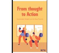 From thought to Action - Sustainable Weight Loss for Busy Parents