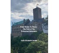 From Throne To Thesis: The Path of The Protestant Reformers (Great Controversy Tours Edition)