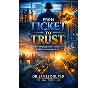 From Ticket to Trust: How Deployment Excellence Builds Customers for Life