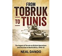 From Tobruk to Tunis: The Impact of Terrain on British Operations and Doctrine in North Africa 1940-1943 (Wolverhampton Military Studies)