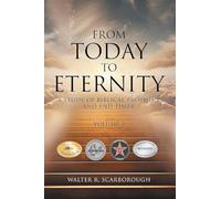 From Today to Eternity: A Study of Biblical Prophecy and End Times Volume 2