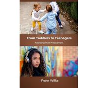 From Toddlers to Teenagers: Assessing Their Predicament
