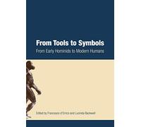 From Tools to Symbols: From Early Modern Hominids to Modern Humans: From Early Hominids to Modern Humans