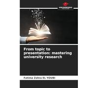 From topic to presentation: mastering university research