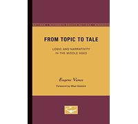 From Topic to Tale: Logic and Narrativity in the Middle Ages: 47 (Theory and History of Literature)