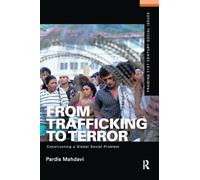 From Trafficking to Terror: Constructing a Global Social Problem (Framing 21st Century Social Issues)
