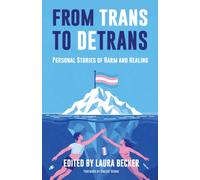 From Trans to Detrans : Personal Stories of Harm and Healing