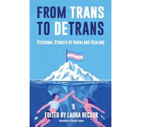 From Trans to Detrans: Personal Stories of Harm and Healing