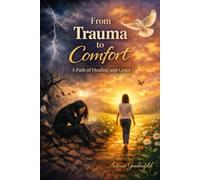 From Trauma to Comfort: A Path of Healing and Grace