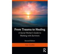 From Trauma to Healing: A Social Worker's Guide to Working with Survivors
