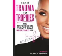 From Trauma to Trophies: The Unforeseen Events That Redefined Me