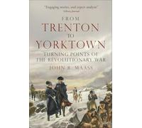 From Trenton to Yorktown: Turning Points of the Revolutionary War