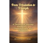 From Tribulation to Triumph: A Devotional Journey through 1, 2, Thessalonians, and Philemon (Living Word Series)