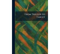 From Trigger to Target