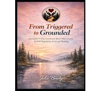 From Triggered to Grounded: A Guided 5-Day Emotional Reset Mini Course for Self-Regulation & Secure Healing