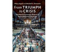 From Triumph to Crisis: Neoliberal Economic Reform in Postcommunist Countries