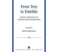 From Troy to Entebbe: Special Operations in Ancient and Modern Times