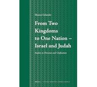 From Two Kingdoms to One Nation - Israel and Judah: Studies in Division and Unification: 56 (Studia Semitica Neerlandica)