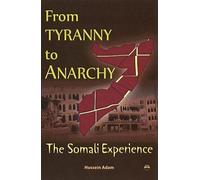 From Tyranny to Anarchy : The Somali Experience