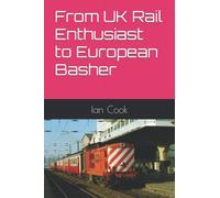 From UK Rail Enthusiast to European Basher