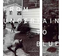 From Uncertain to Blue (Bill and Alice Wright Photography Series)
