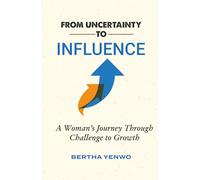 From Uncertainty to Influence: A Woman's Journey Through Challenge to Growth