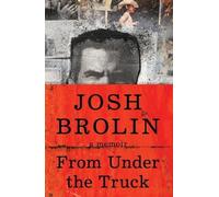 Josh Brolin From Under the Truck (Hardback)