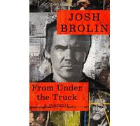 From Under the Truck: The unforgettable new memoir from the star of No Country for Old Men