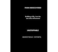 From Undiscovered to Unstoppable: Building a life, I am the one who will answer...