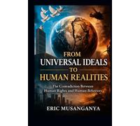From Universal Ideals to Human Realities: The Contradiction between Human Rights and Human Behaviors