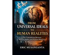 From Universal Ideals to Human Realities: The Contradiction between Human Rights and Human Behaviors