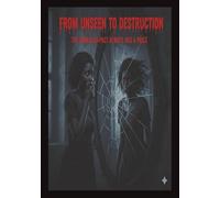 FROM UNSEEN TO DESTRUCTION: The Unhealed Past Always Has a Price