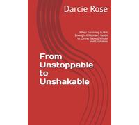 From Unstoppable to Unshakable: When Surviving Is Not Enough: A Woman's Guide to Living Rooted, Whole and Unshaken