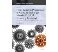 From Value in Production to Value in Exchange: Marxist Political Economy Revisited: Critical Reconstructions of Political Economy, Volume 11: 373 (Studies in Critical Social Sciences, 373)
