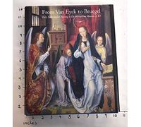 From Van Eyck to Bruegel: Early Netherlandish Paintings in the Metropolitan Museum of Art
