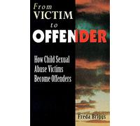From Victim to Offender: How child sexual abuse victims become offenders