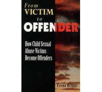 From Victim to Offender: How Child Sexual Abuse Victims Become Offenders by Freda Briggs (1995-08-02)