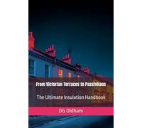 From Victorian Terraces to Passivhaus: The Ultimate Insulation Handbook (UK Building Regulations)