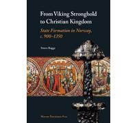 From Viking Stronghold to Christian Kingdom: State Formation in Norway, c. 900-1350 (Emersion: Emergent Village resources for communities of faith)