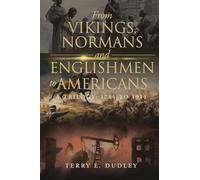 From Vikings, Normans and Englishmen to Americans: A Trilogy: 1784 - 1911