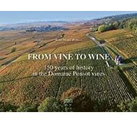 From Vine to Wine.: Domaine Ponsot’s Vineyards: 150 Years of History (1872-2022)