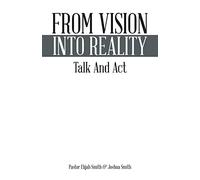 From Vision Into Reality: Talk And Act