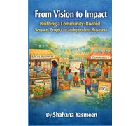 From Vision to Impact: Building a Community-Rooted Service, Project or Independent Business