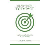 From Vision to Impact: Implementing Sustainability in Your Business